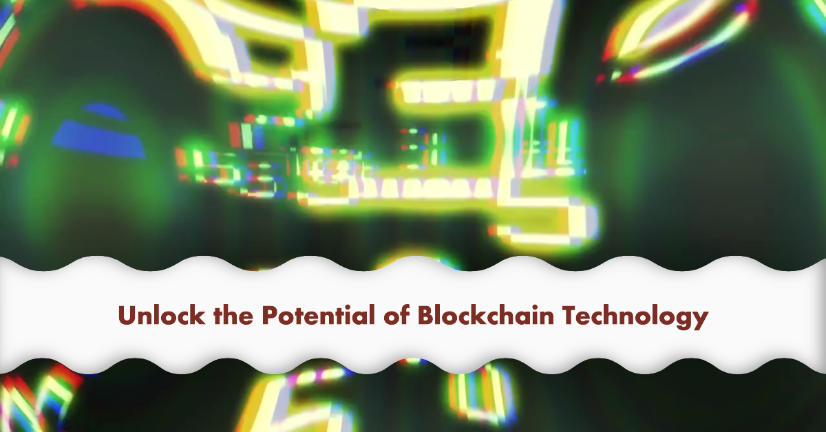 It Is Possible to Unlock the Potential of Blockchain Technology: Looking at the Purposes and Advantages