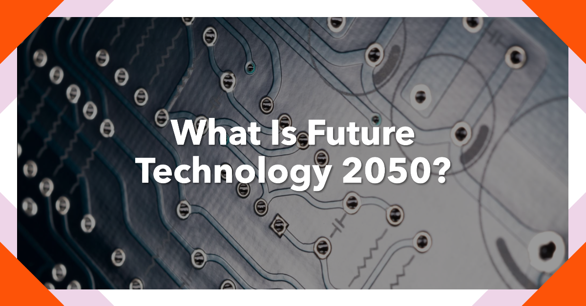 What is future technology 2050